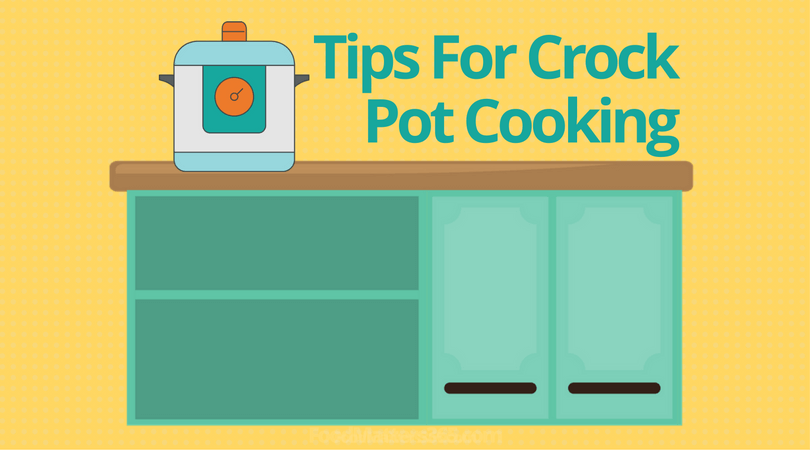 7 Tips For Crock Pot Cooking